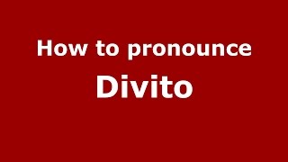 How to pronounce Divito