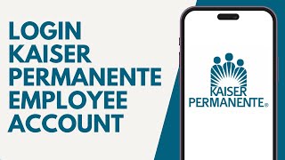 How To Login Into Kaiser Permanente Employee Account 2024 | Kp.org Employee Login