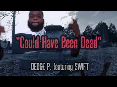 Dedge P - Could Have Been Dead (Feat. R-Swift) @DedgeP @Swift215