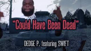 Dedge P - Could Have Been Dead (Feat. R-Swift) @DedgeP @Swift215