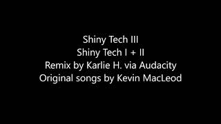 Shiny Tech III (mixture of both versions of Shiny Tech)