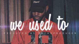 Bryson Tiller X Drake Type beat - 'We Used To' | TR THE PRODUCER