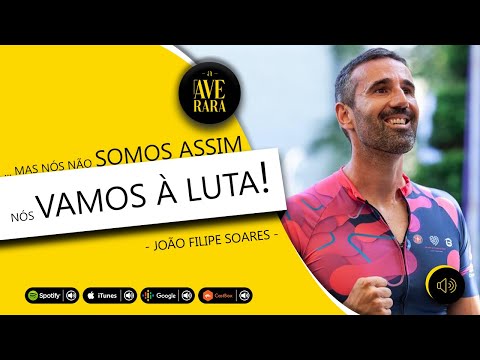 12 - ... mas nós não somos assim, nós vamos à luta! - com João Filipe Soares