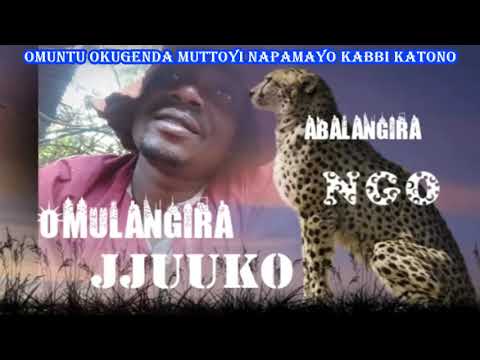 omuntu okugenda muttoyi napamayo kabbi katono Omulangira Jjuuko Munabuddu