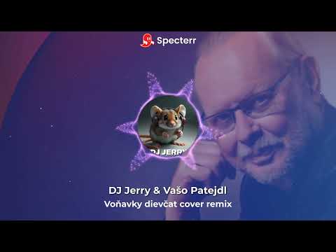 DJ Jerry & Vašo Patejdl - Voňavky dievčat cover remix
