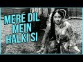 Mere Dil Mein Halki Si Lyrics