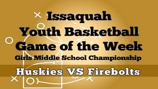 preview picture of video 'Issaquah Youth Basketball Game of the Week: Middle School Championship, Firebolts vs. Huskies'