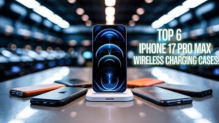 Top 6 Best iPhone 17 Pro Max Wireless Charging Cases!