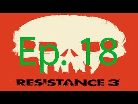 Resistance 3 Ep. 18 Chapter 18 - Wasteland
