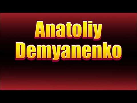 How to pronounce  Anatoliy Demyanenko?(SORT OF CORRRECTLY...)