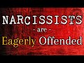 Narcissists Are Eagerly Offended *NEW*