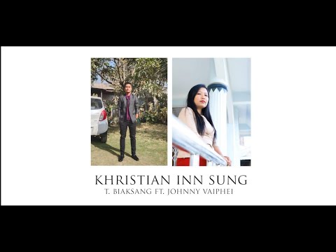 T. Biaksang Ft. Johnny Vaiphei - Khristian Inn sung | Lyrics Video (Vaiphei Song)