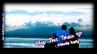 Claude Kelly - Stop This Train (Intro Song)