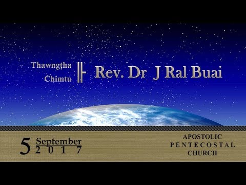 Thawngtha chim - Rev. Dr. J Ral Buai - (5 September 2017 Zan Pumh)