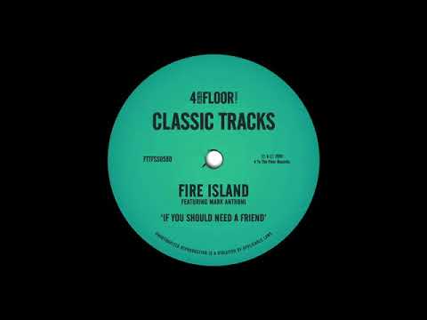 Fire Island featuring Mark Anthoni   If You Should Need A Friend Fire Island Club Mix