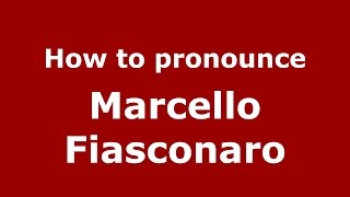 How to pronounce Marcello Fiasconaro