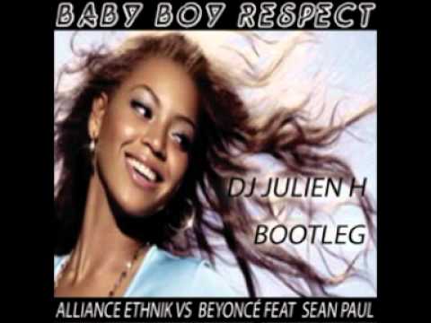 Baby boy respect - Alliance Ethnik vs Beyoncé feat Sean Paul (Dj Julien H bootleg)