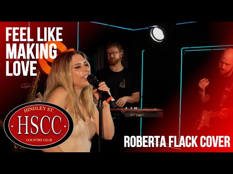 'Feel Like Making Love' (ROBERTA FLACK) Cover by The HSCC