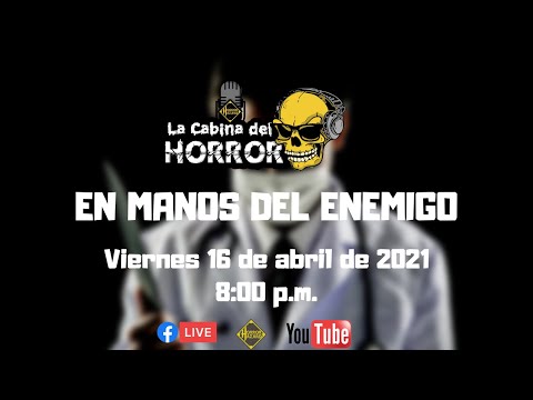 En las manos del enemigo - Programa #113​​​​​​​​​ - La Cabina del Horror - Horror Hazard