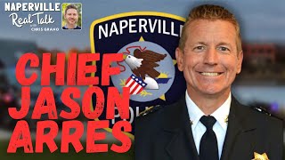 Jason Arres, Naperville Chief of Police | Naperville Real Talk Podcast with Chris Grano