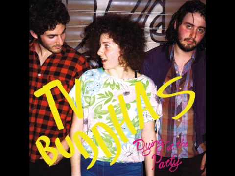 TV Buddhas - Dying At The Party