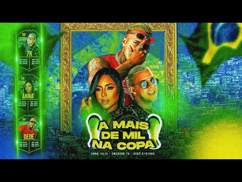 DEDÉ A+D1000, DJ EMERSON 7K, ANNA JÚLIA - A MAIS DE MIL NA COPA