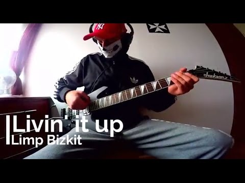 Limp Bizkit - Livin' It Up (Guitar Cover)