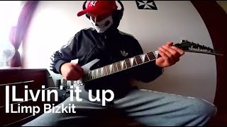 Limp Bizkit - Livin' It Up (Guitar Cover)