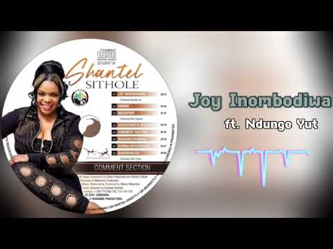 Joy Inombodiwa by Shantel Sithole & Ndunge Yut (Comment Section Audio)