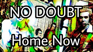 NO DOUBT - Home Now (Lyric Video)