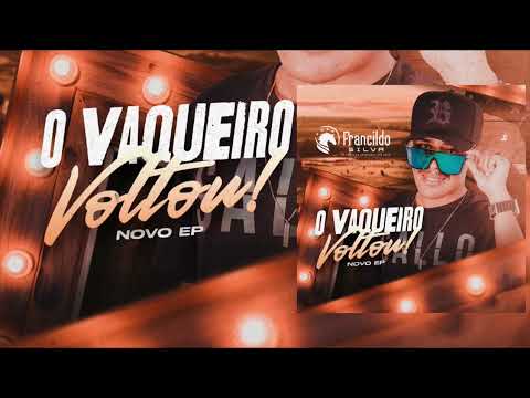 EP COMPLETO - O VAQUEIRO VOLTOU - FRANCILDO SILVA E PISADINHA DO VAQUEIRO