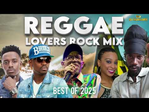 REGGAE LOVERS ROCK MIX 2025 BEST BERES HAMMOND BUSY SIGNAL ROMAIN VIRGO SANCHEZ CHRIS MARTIN ALAINE
