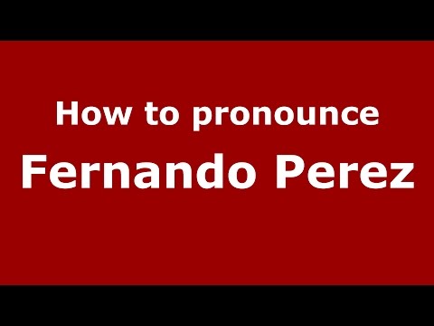How to pronounce Fernando Perez (American English/US) - PronounceNames.com