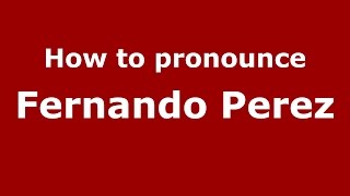 How to pronounce Fernando Perez