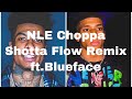 NLE Choppa-Shotta Flow Remix ft.Blueface(clean lyrics)