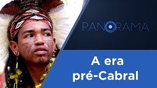 Panorama | O Brasil antes de 1500 | 08/01/2018