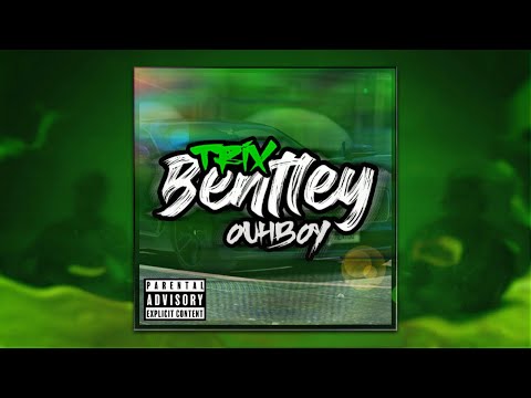 Trix ft.OUH'BOY - Bentley (Official Audio)