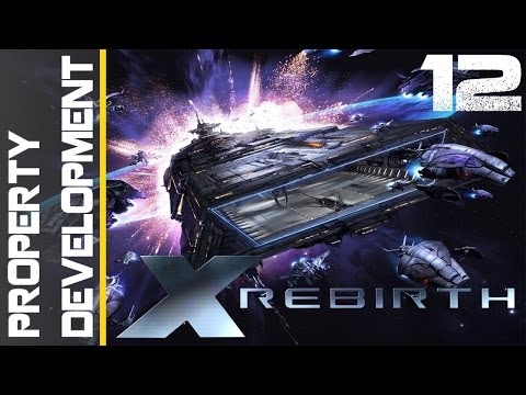 X Rebirth Episode 12 - Property Development