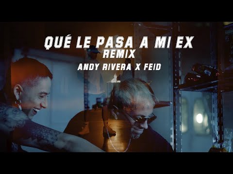 Video Qué Le Pasa A Mi Ex (Remix) de Andy Rivera feid