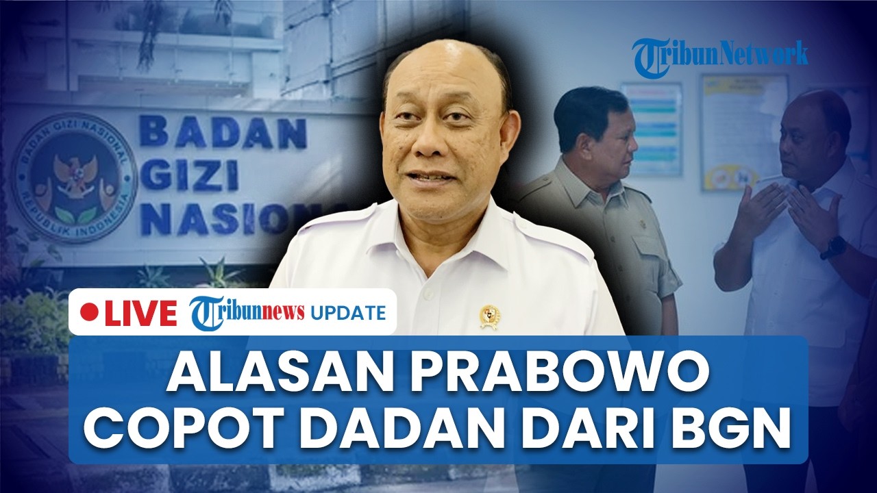 LIVE: Prabowo Copot Dadan Hindayana dari Posisi Kepala BGN, Istana Ungkap Catatan Evaluasi