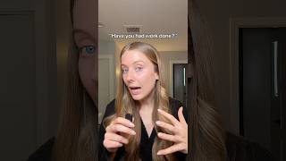 “Have you had work done to your face?”