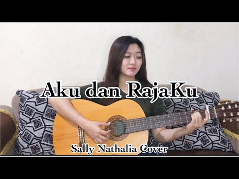 Aku dan Rajaku (Sally Nathalia Cover)