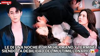 Le di UNA NOCHE por mi hermano y terminé siendo la debilidad del Multimillonario 😱💔#drama #películas