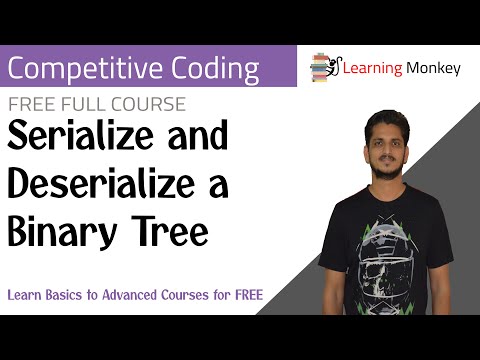 Serialize and Deserialize a Binary Tree || Program 44 || Competitive Coding || Learning Monkey ||