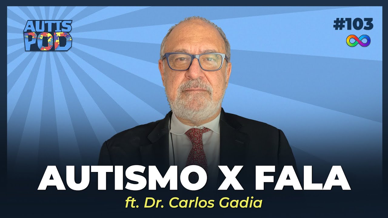 AUTISMO X FALA - ft. Dr. Carlos Gadia | AutisPod Especial Tearteiro #103