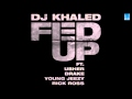 DJ Khaled - Fed Up (Feat. Usher, Rick Ross, Young Jeezy & Drake)