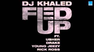 DJ Khaled - Fed Up (Feat. Usher, Rick Ross, Young Jeezy &amp; Drake)