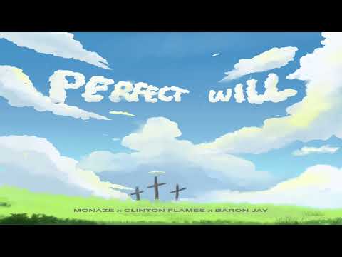 Monaze, Clinton Flames & Baron Jay - Perfect Will (Official Audio)