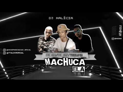 MC KAP MOCHAVÃO  & MC YTALO VR  E MC GW ( DJ malícia),,MACHUCA  ELA