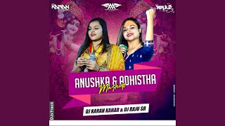 Anushka & Adhistha Mashup